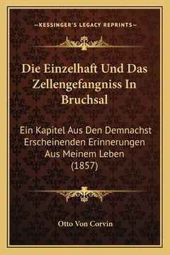 portada Die Einzelhaft Und Das Zellengefangniss In Bruchsal: Ein Kapitel Aus Den Demnachst Erscheinenden Erinnerungen Aus Meinem Leben (1857) (en Alemán)