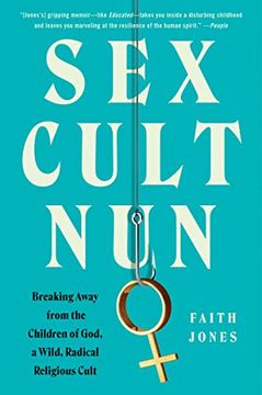 portada Sex Cult Nun: Breaking Away From the Children of God, a Wild, Radical Religious Cult (en Inglés)