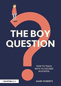 portada The boy Question: How to Teach Boys to Succeed in School (en Inglés)
