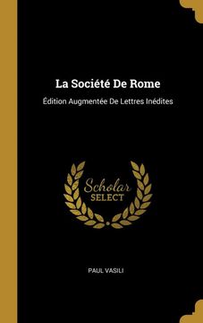 portada La Société de Rome: Édition Augmentée de Lettres Inédites (en Francés)