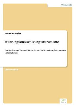 portada Währungskurssicherungsinstrumente: Eine Analyse der Vor- und Nachteile aus der Sicht eines absichernden Unternehmens (German Edition)
