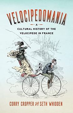 portada Velocipedomania: A Cultural History of the Velocipede in France (en Inglés)