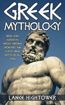 portada Greek Mythology: Greek Gods, Goddesses, Heroes, Heroines, Monsters, And Classic Greek Myths Of All Time (en Inglés)