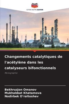 portada Changements catalytiques de l'acétylène dans les catalyseurs bifonctionnels (en Francés)