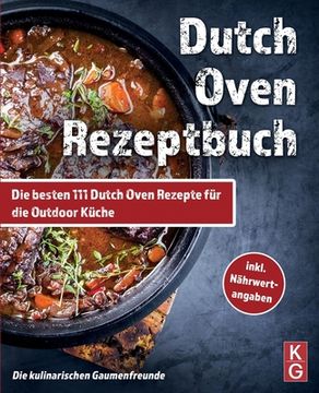 portada Dutch Oven Rezeptbuch: Die besten 111 Dutch Oven Rezepte für die Outdoor Küche. Genussvoll kochen, schmoren & grillen mit dem Black Pot! Camp (en Alemán)