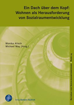 portada Ein Dach Über dem Kopf: Wohnen als Herausforderung von Sozialraumentwicklung (Beiträge zur Sozialraumforschung) (en Alemán)