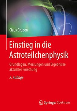 portada Einstieg in die Astroteilchenphysik: Grundlagen, Messungen und Ergebnisse Aktueller Forschung (en Alemán)