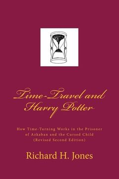 portada Time-Travel and Harry Potter: How Time Turning Works in the Prisoner of Azkaban and the Cursed Child, (Revised Edition)