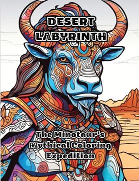 portada Desert Labyrinth: The Minotaur's Mythical Coloring Expedition (en Inglés)