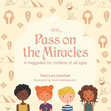portada Pass on the Miracles: A Haggadah for children of all ages (en Inglés)