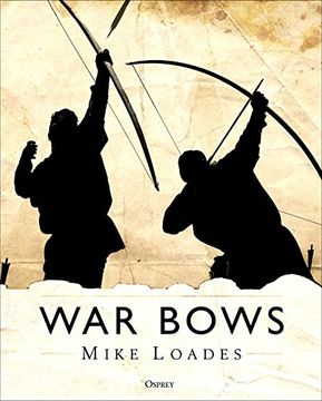 portada War Bows: Longbow, Crossbow, Composite bow and Japanese Yumi (en Inglés)
