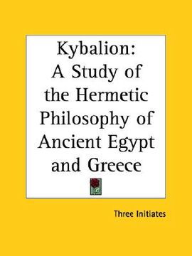 portada kybalion: a study of the hermetic philosophy of ancient egypt and greece (en Inglés)