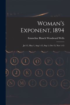 portada Woman's Exponent, 1894: Jul 15, May 1, Aug 1-15, Sep 1, Oct 15, Nov 1-15