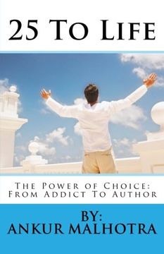 portada 25 To Life: The Power of Choice: From Addict To Author