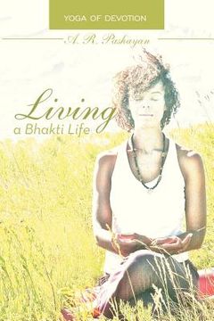 portada living a bhakti life: yoga of devotion (in English)