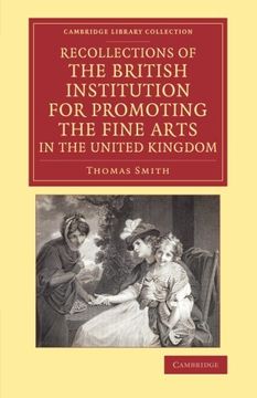 portada Recollections of the British Institution for Promoting the Fine Arts in the United Kingdom (Cambridge Library Collection - art and Architecture) (en Inglés)