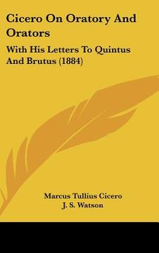 portada cicero on oratory and orators: with his letters to quintus and brutus (1884) (en Inglés)
