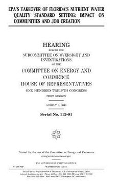 portada EPA's takeover of Florida's nutrient water quality standard setting: impact on communities and job creation (en Inglés)