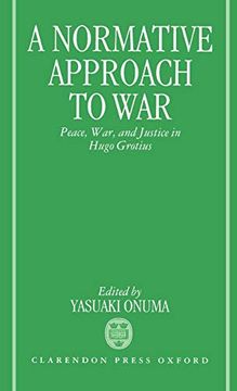 portada A Normative Approach to War: Peace, War, and Justice in Hugo Grotius (en Inglés)
