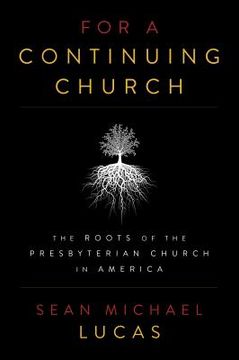 portada For a Continuing Church: The Roots of the Presbyterian Church in America