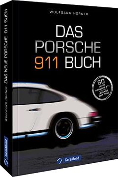 portada Das Neue Porsche 911 Buch. Mit Vielen Hintergrundinformationen zur Autolegende aus Zuffenhausen. Inklusive Bisher Unbekannten Facetten auf 160 Seiten und ca. 200 Abbildungen. (en Alemán)