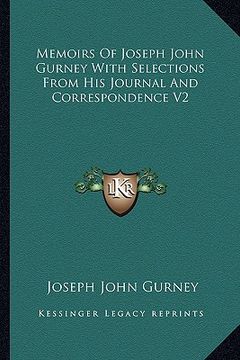 portada memoirs of joseph john gurney with selections from his journal and correspondence v2 (in English)