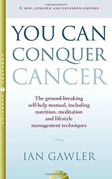 portada You Can Conquer Cancer: The Ground-Breaking Self-Help Manual Including Nutrition, Meditation and Lifestyle Management Techniques
