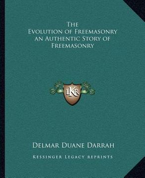 portada the evolution of freemasonry an authentic story of freemasonry (en Inglés)