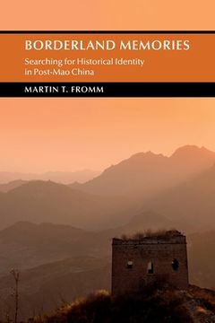 portada Borderland Memories: Searching for Historical Identity in Post-Mao China (Cambridge Studies in the History of the People'S Republic of) (en Inglés)