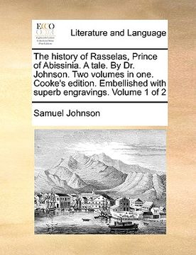 portada the history of rasselas, prince of abissinia. a tale. by dr. johnson. two volumes in one. cooke's edition. embellished with superb engravings. volume (en Inglés)
