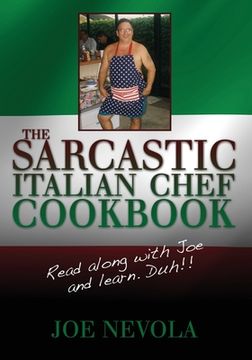 portada The Sarcastic Italian Chef Cookbook: Read along with Joe and learn. Duh!! (en Inglés)