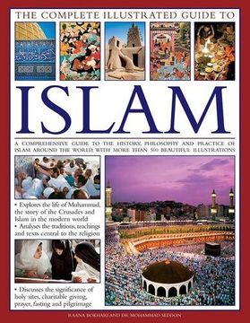 portada The Complete Illustrated Guide to Islam: A Comprehensive Guide To The History, Philosophy And Practice Of Islam Around The World, With More Than 500 Beautiful Photographs