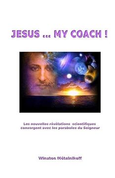 portada Jesuus my Coach! Les Nouvelles Révélations Scientifiques Convergent Avec les Paraboles du Seigneur (en Francés)
