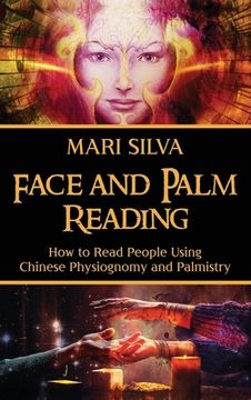 portada Face and Palm Reading: How to Read People Using Chinese Physiognomy and Palmistry (en Inglés)