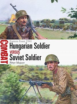 portada Hungarian Soldier Vs Soviet Soldier: Eastern Front 1941 (en Inglés)