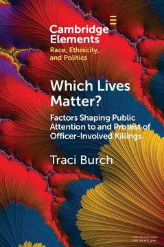 portada Which Lives Matter? Factors Shaping Public Attention to and Protest of Officer-Involved Killings (Elements in Race, Ethnicity, and Politics) (en Inglés)