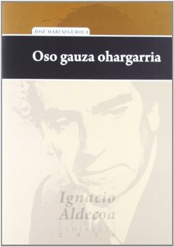 portada Oso Gauza Ohargarria (2010 Ignacio Aldecoa Ipuin Saria) (Ignacio Aldecoa Saria)