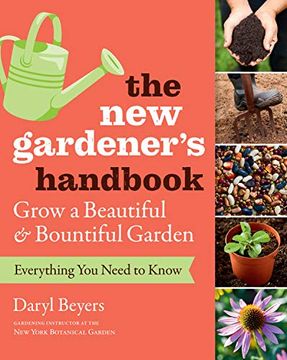 portada The new Gardener's Handbook: Everything you Need to Know to Grow a Beautiful and Bountiful Garden (en Inglés)