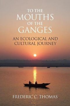 portada To the Mouths of the Ganges: An Ecological and Cultural Journey