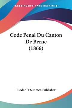 portada Code Penal Du Canton De Berne (1866) (in French)