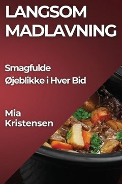 portada Langsom Madlavning: Smagfulde Øjeblikke i Hver Bid (in Danés)
