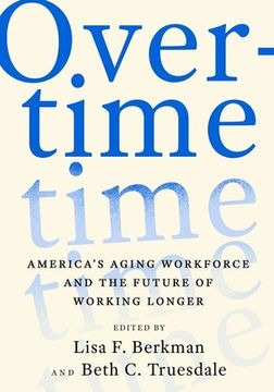 portada Overtime: America'S Aging Workforce and the Future of Working Longer (en Inglés)