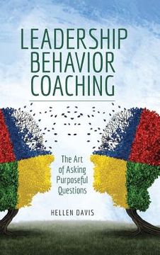 portada Leadership Behavior Coaching: The Art of Asking Purposeful Questions