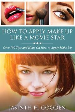 portada How to Apply Make Up Like in the Movies (en Inglés)