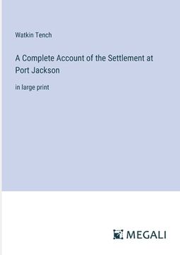 portada A Complete Account of the Settlement at Port Jackson: in large print