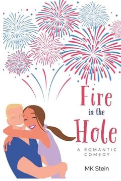 portada Fire in the Hole: A Romantic Comedy (en Inglés)