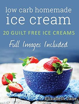 portada Ketogenic Homemade ice Cream: 20 Low-Carb, High-Fat, Guilt-Free Recipes (en Inglés)