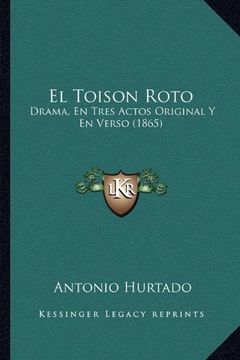 portada El Toison Roto: Drama, en Tres Actos Original y en Verso (1865) (in Spanish)