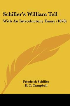 portada schiller's william tell: with an introductory essay (1878) (en Inglés)