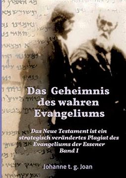 portada Das Geheimnis des Wahren Evangeliums: Das Neue Testament ist ein Strategisch Verändertes Plagiat des Essener Evangeliums (in German)